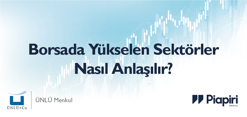 Borsada Yükselen Sektörler Nasıl Anlaşılır?